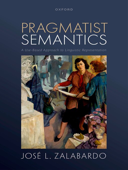 Title details for Pragmatist Semantics by José L. Zalabardo - Available
